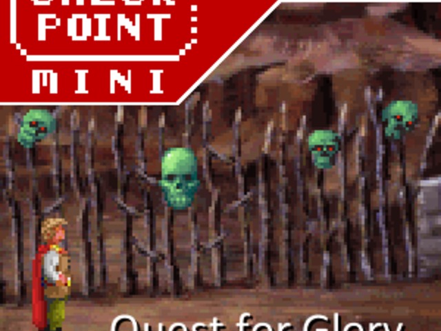 Checkpoint Mini #168: Quest for Glory