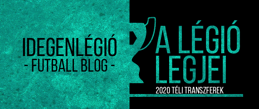 A Légió Legjei 2020: A téli átigazolási szezon legjobbjai!