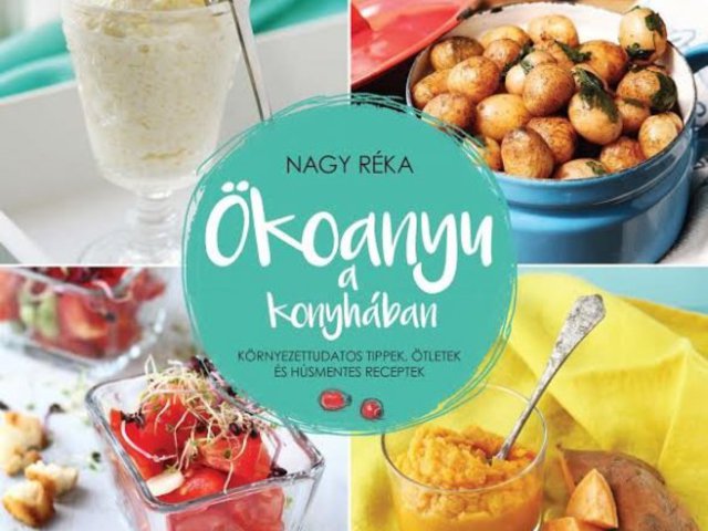 Nagy Réka: Ökoanyu a konyhában