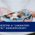 Ideje bevezetni a lakhatási lakáshitel koncepcióját. A jelenlegi 80%-os finanszírozás elavult...