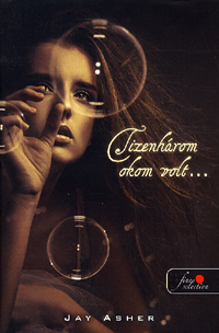 Jay Asher - Tizenhárom okom volt....jpg