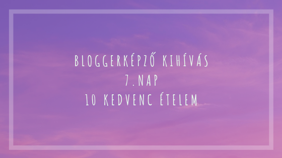 BloggerKépző kihívás 7. nap