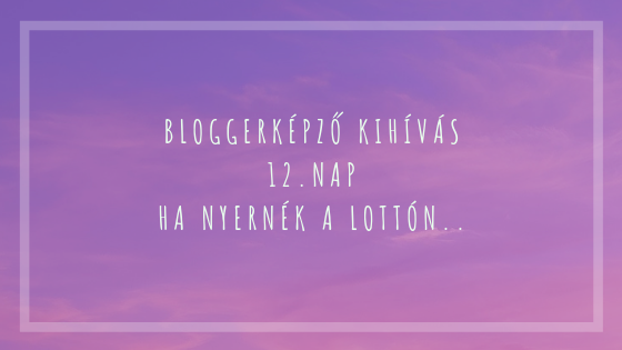 BloggerKépző kihívás 12. nap