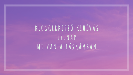 BloggerKépző kihívás 14. nap