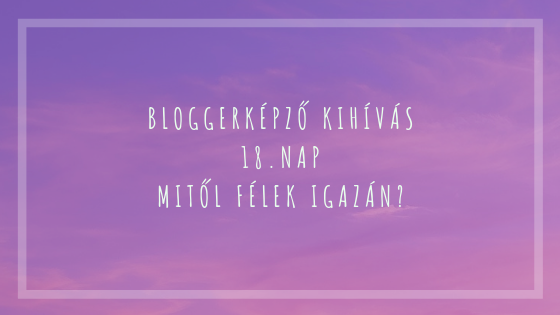 BloggerKépző kihívás 18. nap