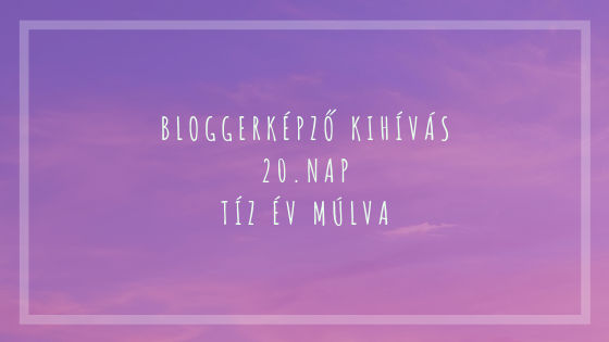 BloggerKépző kihívás 20. nap