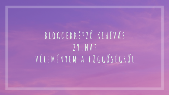 BloggerKépző kihívás 29. nap