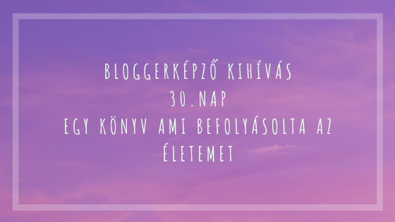 BloggerKépző kihívás 30. nap