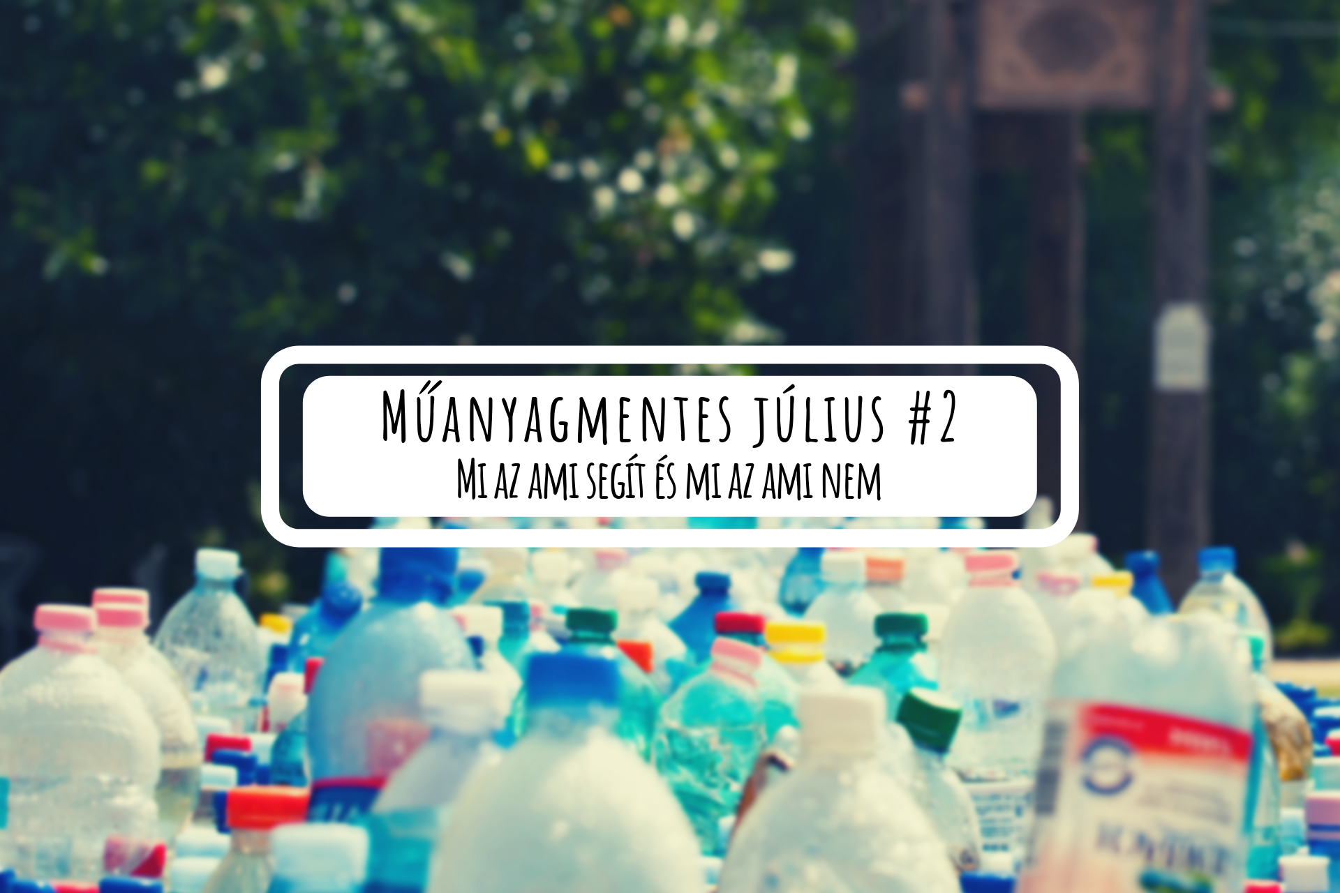 Műanyagmentes július #2