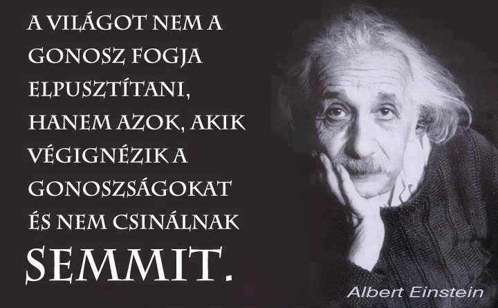 Albert_Einstein_bolcselet_mondas_valasztas_a_vilagot_nem_a_gonosz_fogja_elpusztitani_hanem_akik_nem_csinalnak_semmit.png