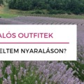 Nyaralós Outfitek - Mit viseltem a nyaraláson?