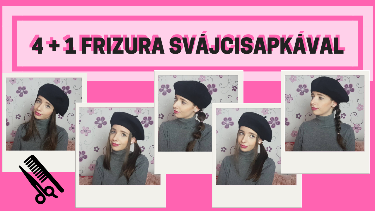 4 + 1 frizura svájcisapkával