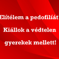 Elítélem a pedofilokat, kiállok a védtelen gyerekek mellett!