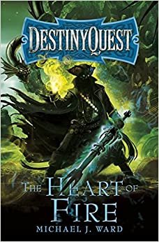 The Heart of Fire (DestinyQuest 2.)