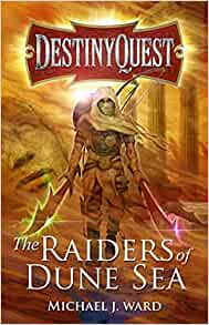 The Raiders of the Dune Sea (DestinyQuest 4.)