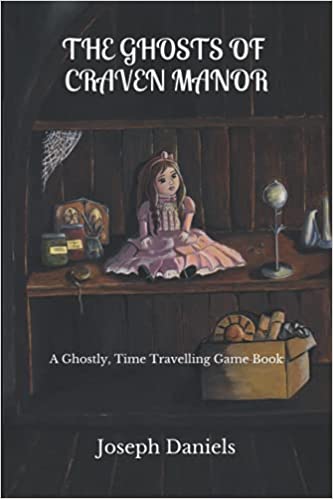 The Ghosts of Craven Manor (A Ghostly, Time Travelling Game Book 1.)