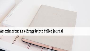 Az oximoron: az előregyártott bullet journal