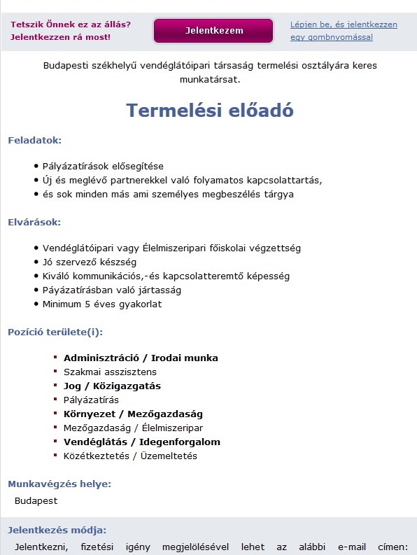 Feladat, amit nem írunk le álláshirdetésben, mert „megbeszélés tárgya”. Erre írj jó CV-t, ha tudsz vagy ha mersz :)