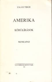 Zalán Tibor: Amerika, Körülírások, Munkapad | antikvár | bookline