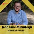 Alkotó és harcos - John Cure mini interjú (mininterjú)