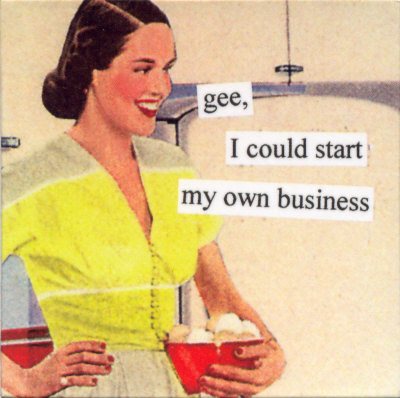 00246~Gee-I-Could-Start-My-Own-Business-Posters.jpeg