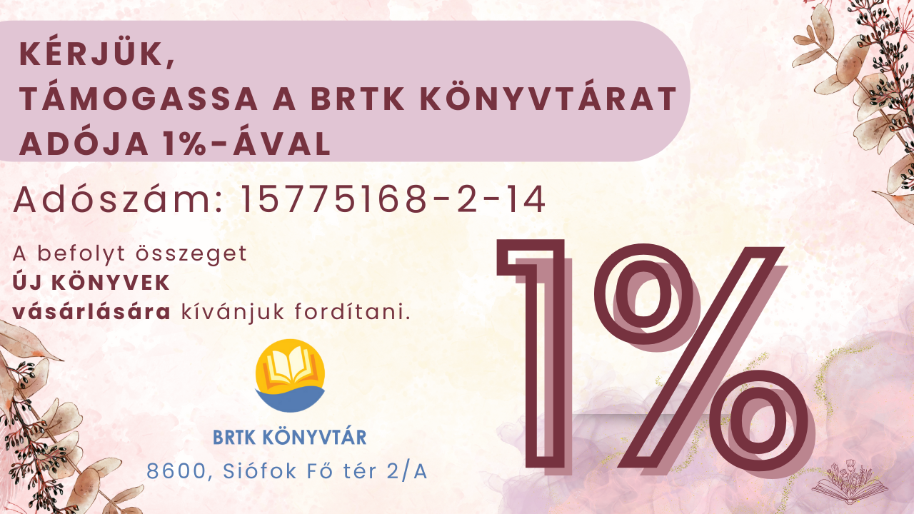 Kérjük, támogassa a BRTK Könyvtárat adója 1%-ával!