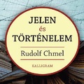 Rudolf Chmel: Jelen és Történelem