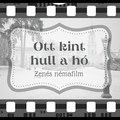 Ott kint hull a hó - a Keszthelyi kastélymesék karácsonyi zenés némafilmje