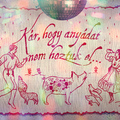Kár, hogy anyádat nem hoztuk el...