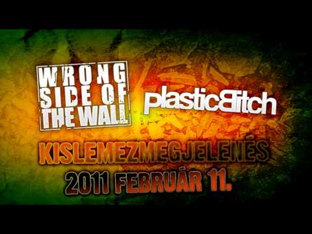 Hamarosan új Wrong Side Of The Wall és Plastic Bitch EP + video!
