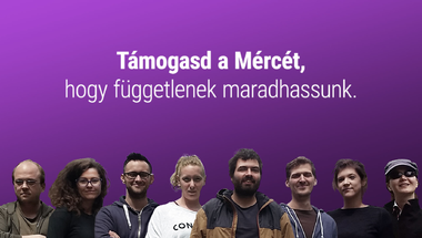 Miért független a Mérce? - Segíts felépíteni Magyarország első kizárólag közösségi fínanszírozásból működő hírportálját!