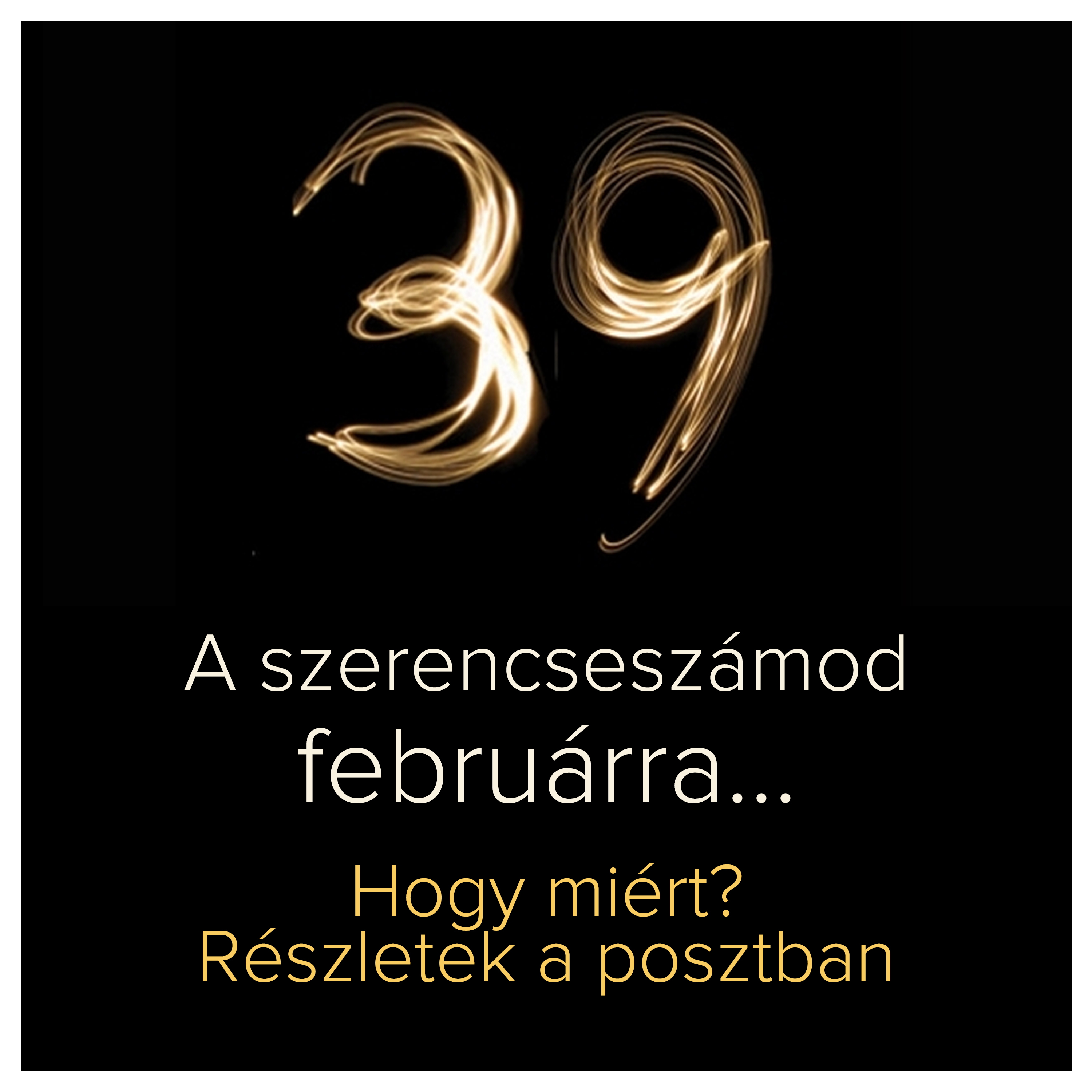 39 - A szerencseszámod februárra. De miért is?