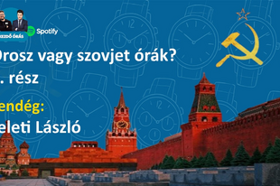 Orosz vagy szovjet órák? 1. rész – Egy óra anekdotázás Keleti Lászlóval