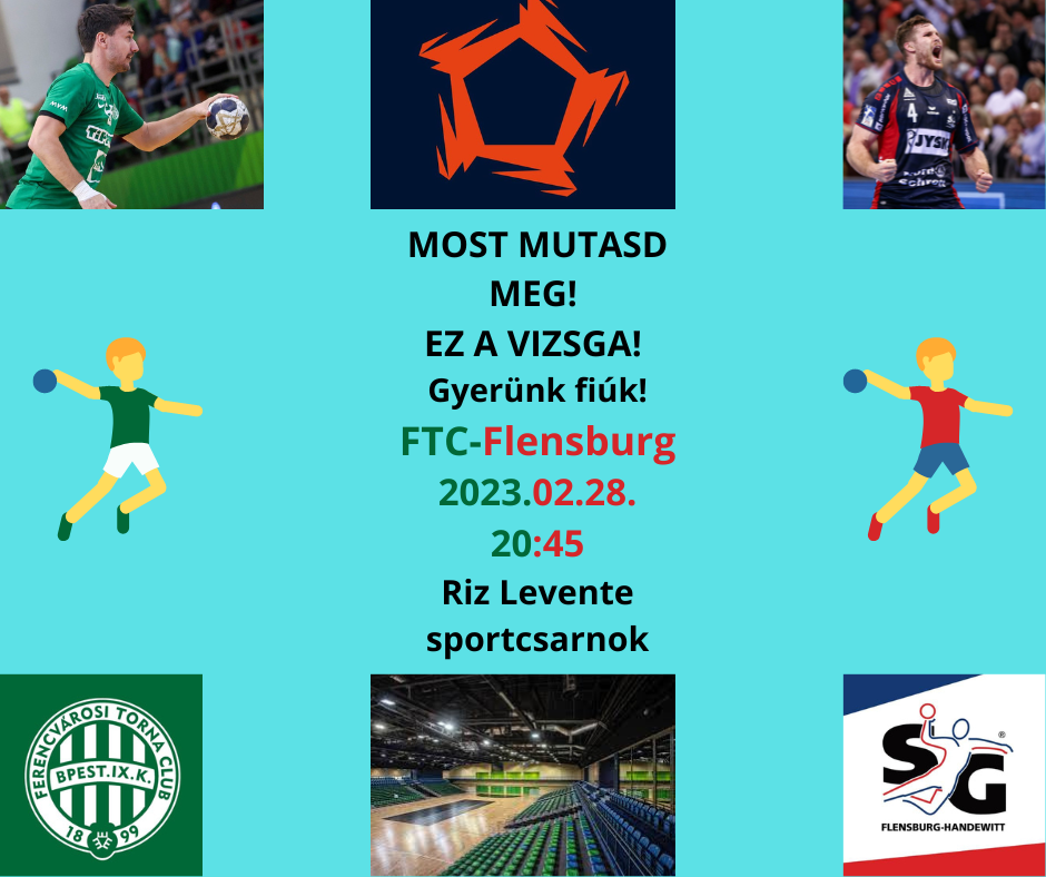 most_mutasd_meg_ez_a_vizsga_gyerunk_fiuk_ftc-flensburg_2023_02_28_2045_riz_levente_sportcsarnok.png