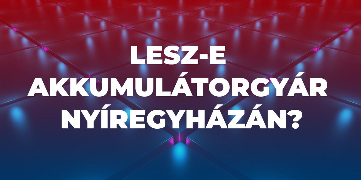 Akkumulátorgyár Nyíregyházán?