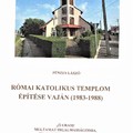 Pénzes László: Római Katolikus Templom Építése Vaján (1983-1988)