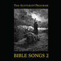 THE AUSTERITY PROGRAM - Bible Songs 2