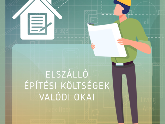 Elszálló építési költségek valódi okai