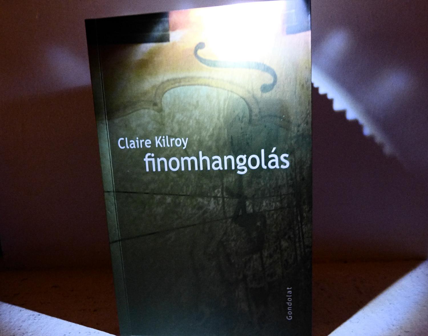 Claire Kilroy: Finomhangolás