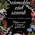 Holly Ringland: Szirmokba zárt szavak