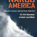 Inzunza-Pardo-Ferri: Narcoamerica - 55000 kilométer a kokain nyomában (Cser Kiadó - 2017)