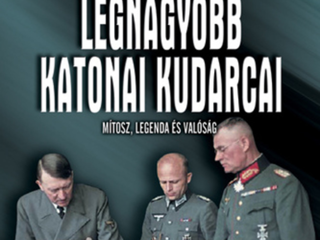 Kurt Rieder: A II. világháború legnagyobb katonai kudarcai