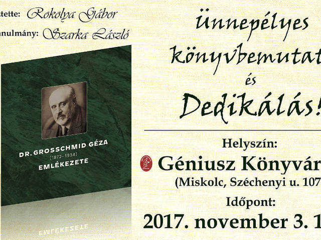 Ünnepélyes könyvbemutató és dedikálás a Géniusz Könyváruházban! - DR. GROSSCHMID GÉZA (1872-1934) EMLÉKEZETE - 2017. november 3. 14:00