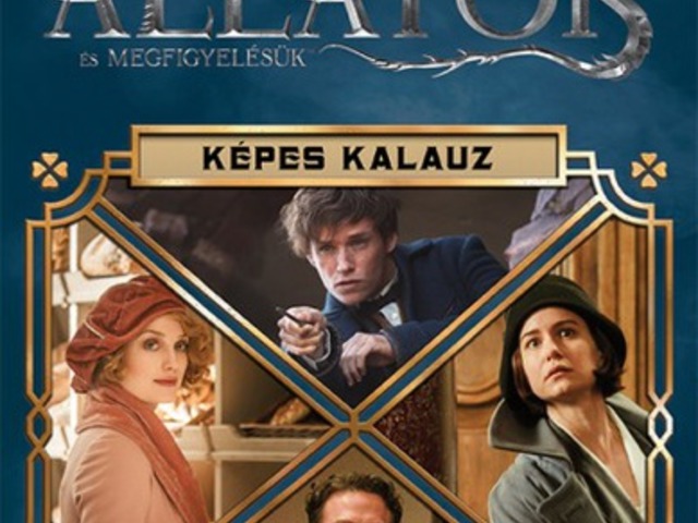Legendás állatok és megfigyelésük - Képes Kalauz