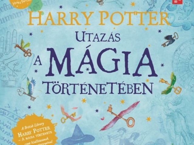 Harry Potter - Utazás a mágia történetében