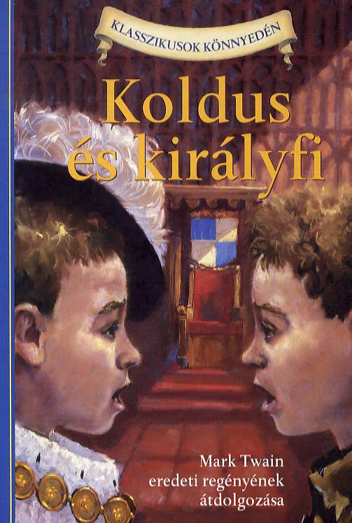 Koldus és királyfi - Klasszikusok könnyedén - Könyvkritikák