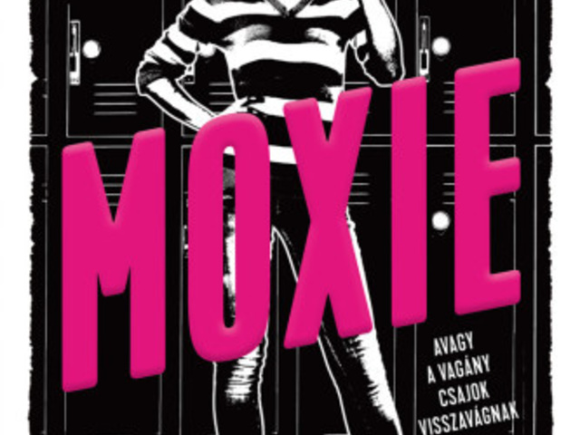 Jennifer Mathieu: Moxie, avagy a vagány csajok visszavágnak - értékelés
