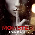 Ronnie W. A.: Momster