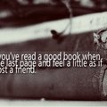 "You know you've read a good book when you turn the last page and feel a little as if you have lost a friend."