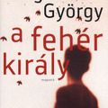 Dragomán György- Fehér király